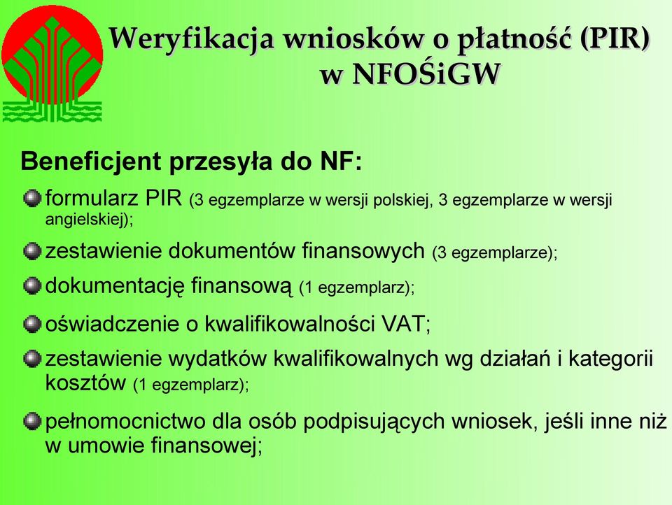 finansową (1 egzemplarz); oświadczenie o kwalifikowalności VAT; zestawienie wydatków kwalifikowalnych wg działań i