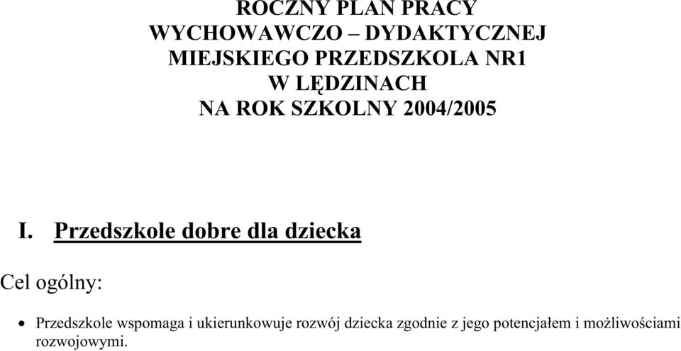 Przedszkole dobre dla dziecka Cel ogólny: Przedszkole wspomaga i