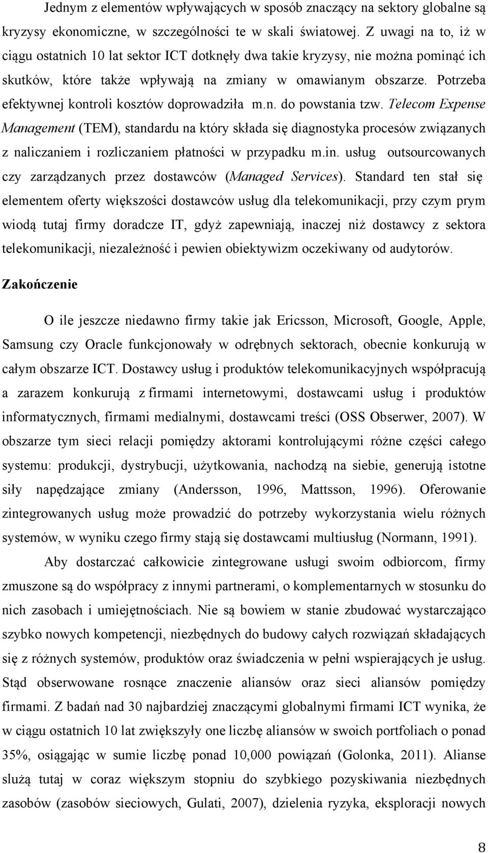 Potrzeba efektywnej kontroli kosztów doprowadziła m.n. do powstania tzw.