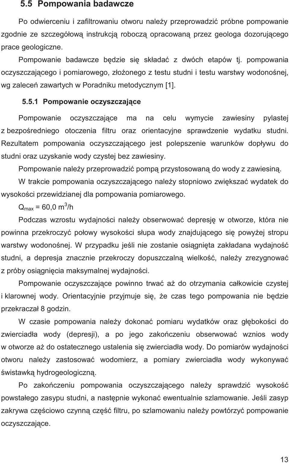 5.5.1 Pompowanie oczyszczaj ce Pompowanie oczyszczaj ce ma na celu wymycie zawiesiny pylastej z bezpo redniego otoczenia filtru oraz orientacyjne sprawdzenie wydatku studni.