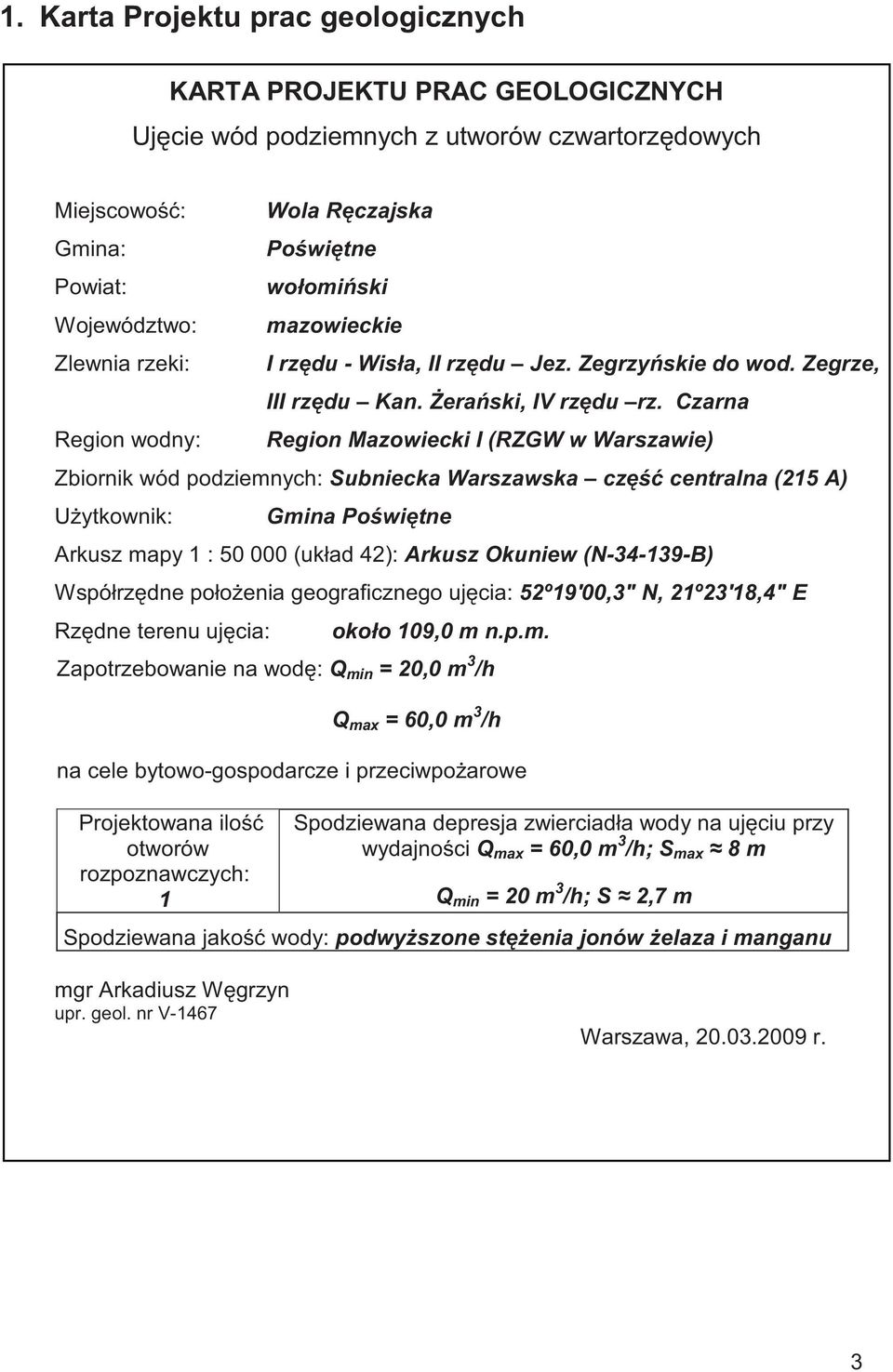 Czarna Region Mazowiecki I (RZGW w Warszawie) Zbiornik wód podziemnych: Subniecka Warszawska cz centralna (215 A) U ytkownik: Gmina Po wi tne Arkusz mapy 1 : 50 000 (układ 42): Arkusz Okuniew