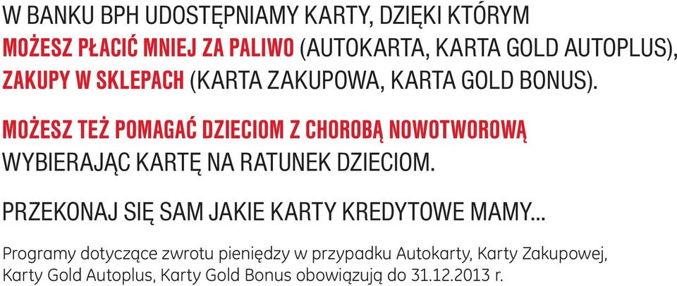 Możesz też pomagać dzieciom z chorobą nowotworową wybierając Kartę Na Ratunek Dzieciom.