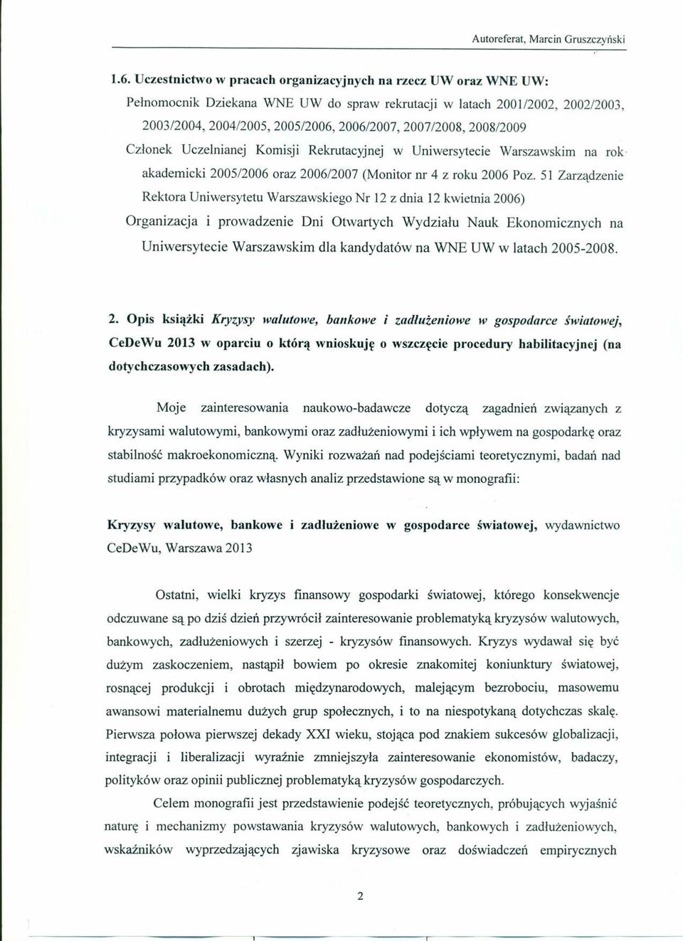 51 Zarządzenie Rektora Uniwersytetu Warszawskiego Nr 12 z dnia 12 kwietnia 2006) Organizacja i prowadzenie Dni Otwartych Wydziału Nauk Ekonomicznych na Uniwersytecie Warszawskim dla kandydatów na WNE