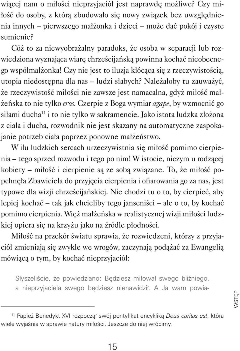 Cóż to za niewyobrażalny paradoks, że osoba w separacji lub rozwiedziona wyznająca wiarę chrześcijańską powinna kochać nieobecnego współmałżonka!