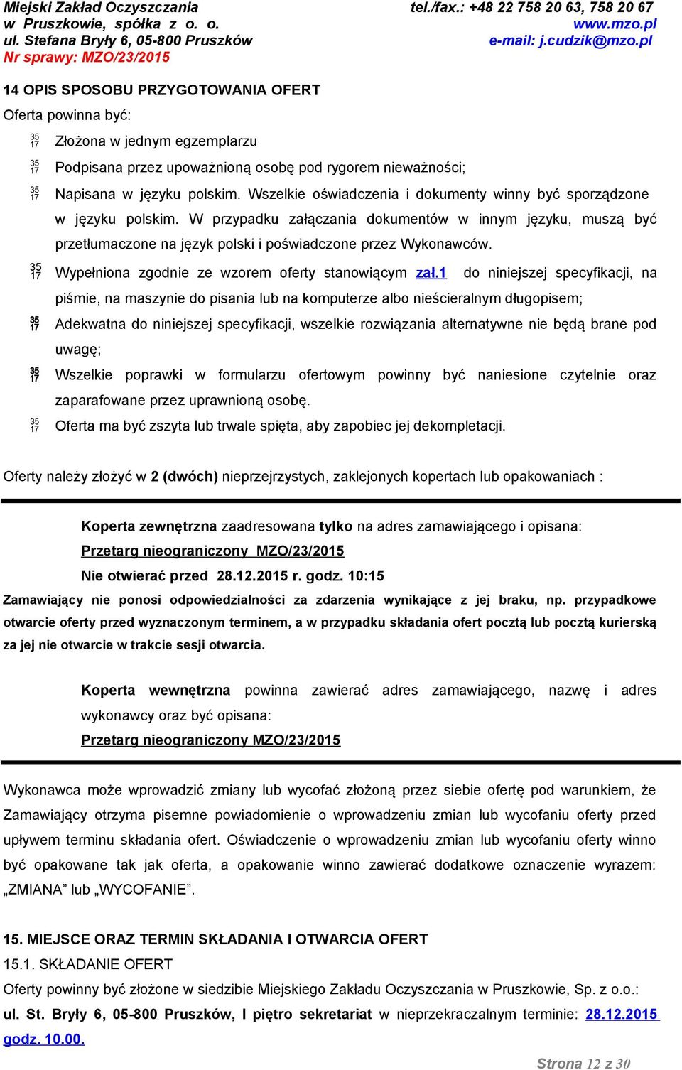 Wypełniona zgodnie ze wzorem oferty stanowiącym zał.