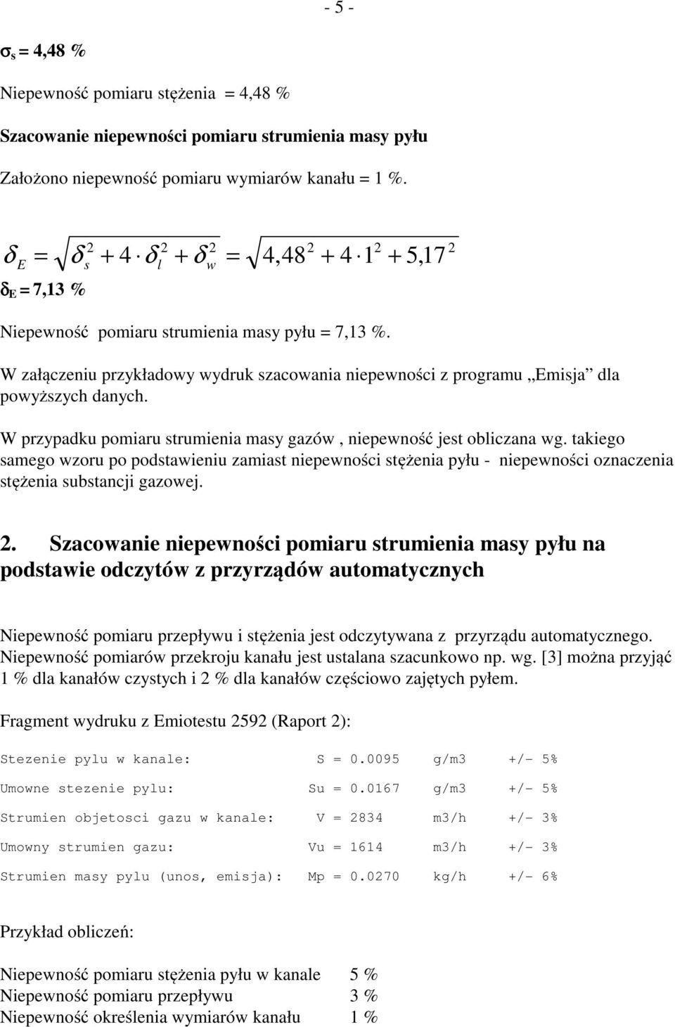 takiego amego wzoru po podtawieniu zamiat niepewności tężenia pyłu - niepewności oznaczenia tężenia ubtancji gazowej.