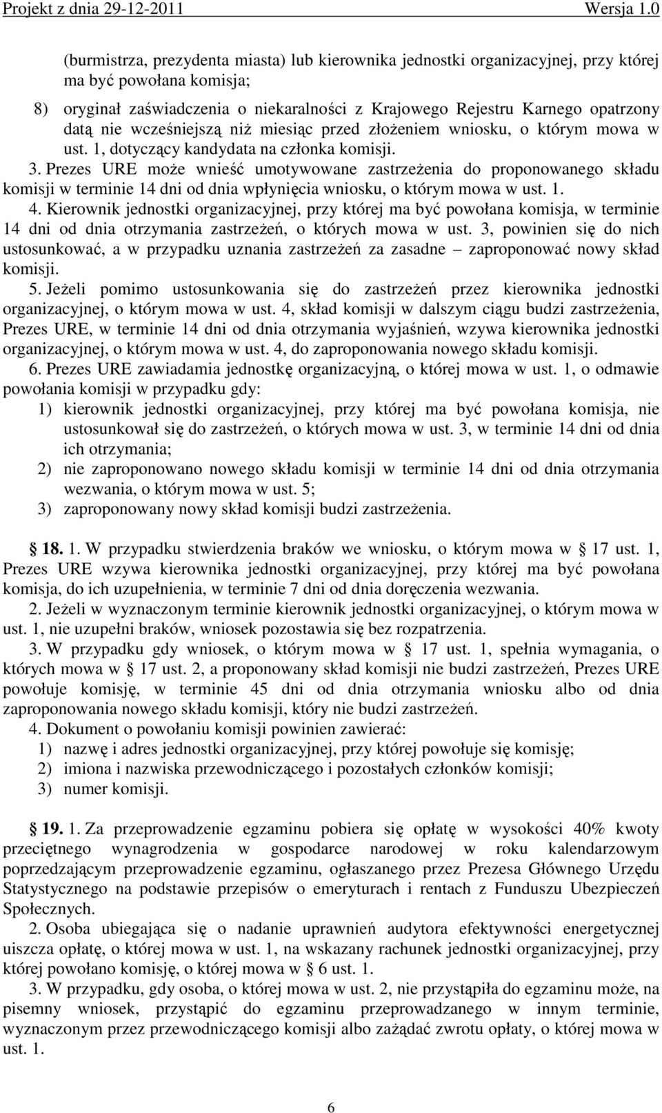 Prezes URE moŝe wnieść umotywowane zastrzeŝenia do proponowanego składu komisji w terminie 14 dni od dnia wpłynięcia wniosku, o którym mowa w ust. 1. 4.