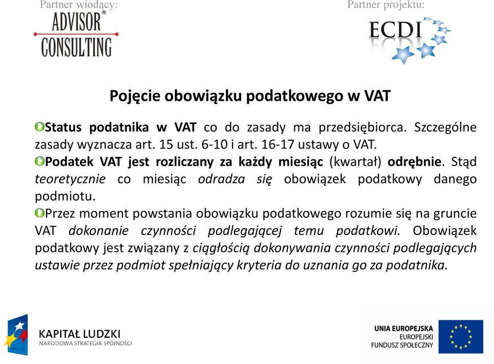 Stąd teoretycznie co miesiąc odradza się obowiązek podatkowy danego podmiotu.