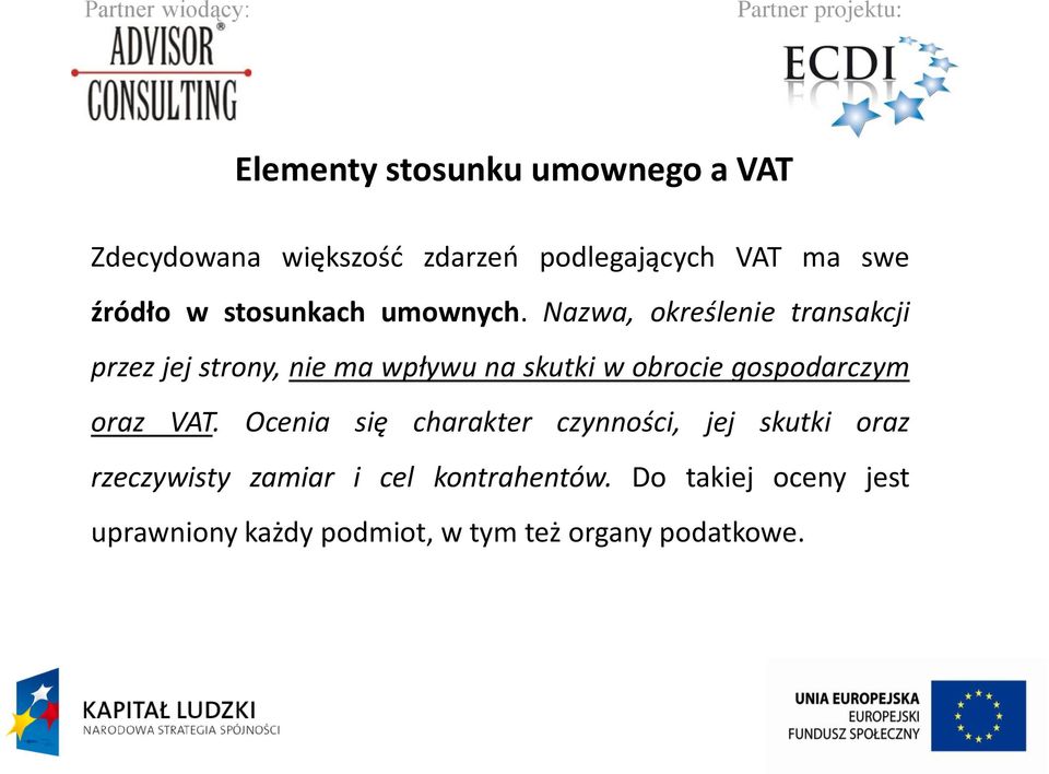 Nazwa, określenie transakcji przez jej strony, nie ma wpływu na skutki w obrocie gospodarczym