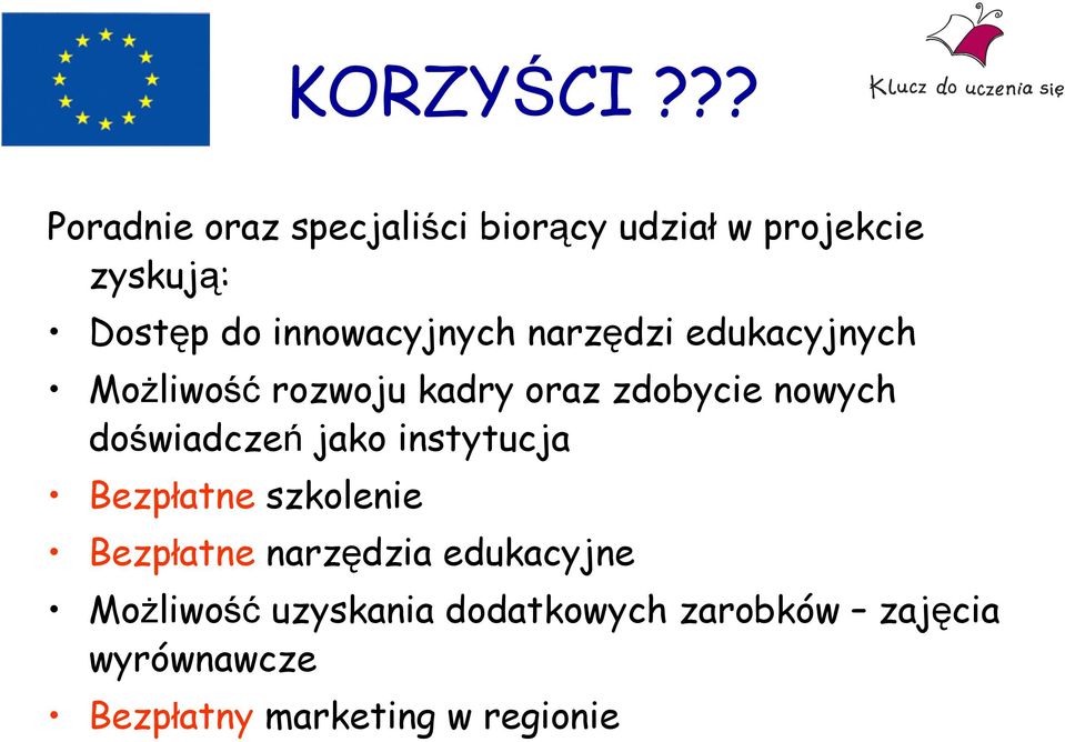 innowacyjnych narzędzi edukacyjnych Możliwość rozwoju kadry oraz zdobycie nowych