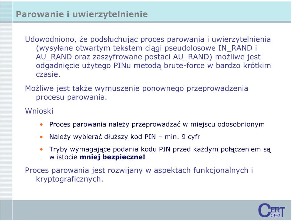 Możliwe jest także wymuszenie ponownego przeprowadzenia procesu parowania.