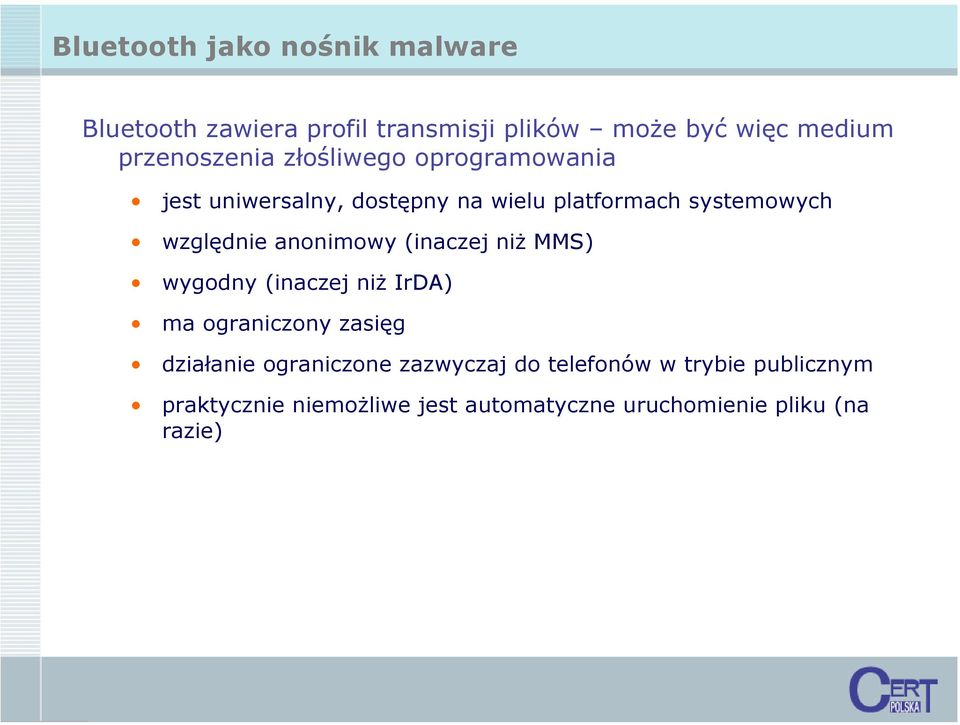 względnie anonimowy (inaczej niż MMS) wygodny (inaczej niż IrDA) ma ograniczony zasięg działanie