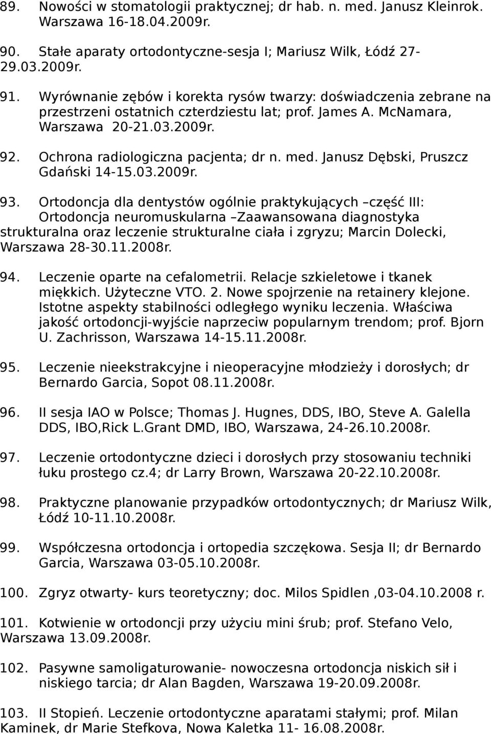 med. Janusz Dębski, Pruszcz Gdański 14-15.03.2009r. 93.