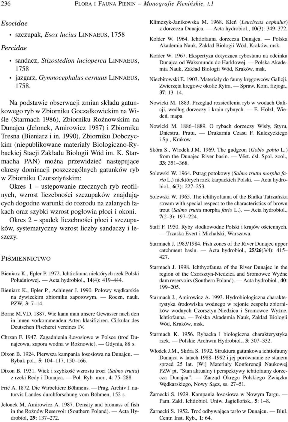 1990), Zbiorniku Dobczyckim (niepublikowane materiały Biologiczno-Rybackiej Stacji Zakładu Biologii Wód im. K.