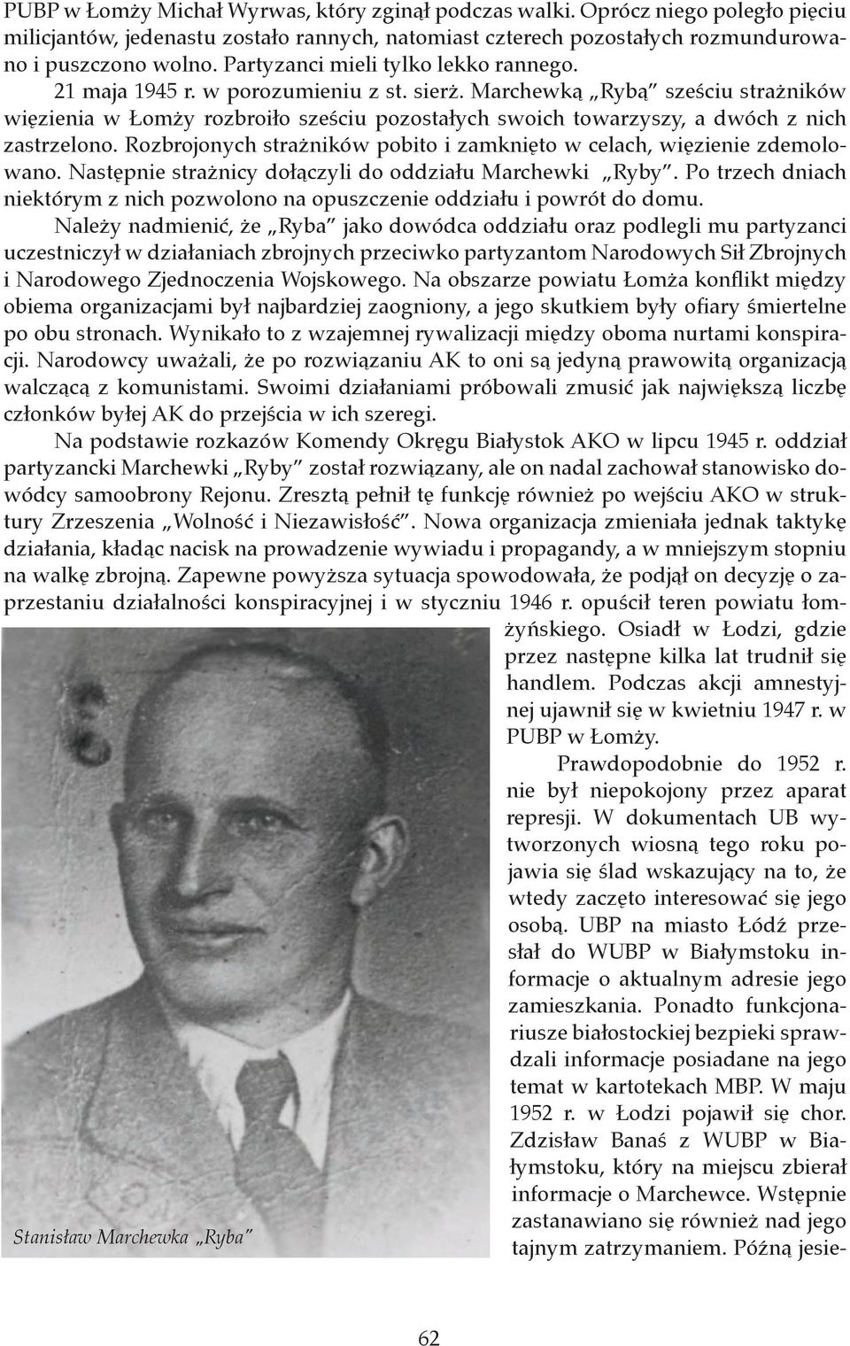 Marchewką Rybą sześciu strażników więzienia w Łomży rozbroiło sześciu pozostałych swoich towarzyszy, a dwóch z nich zastrzelono.