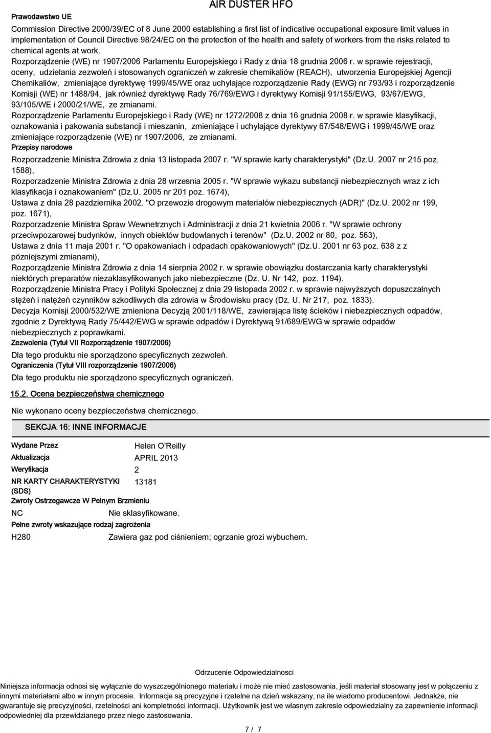 w sprawie rejestracji, oceny, udzielania zezwoleń i stosowanych ograniczeń w zakresie chemikaliów (REACH), utworzenia Europejskiej Agencji Chemikaliów, zmieniające dyrektywę 1999/45/WE oraz