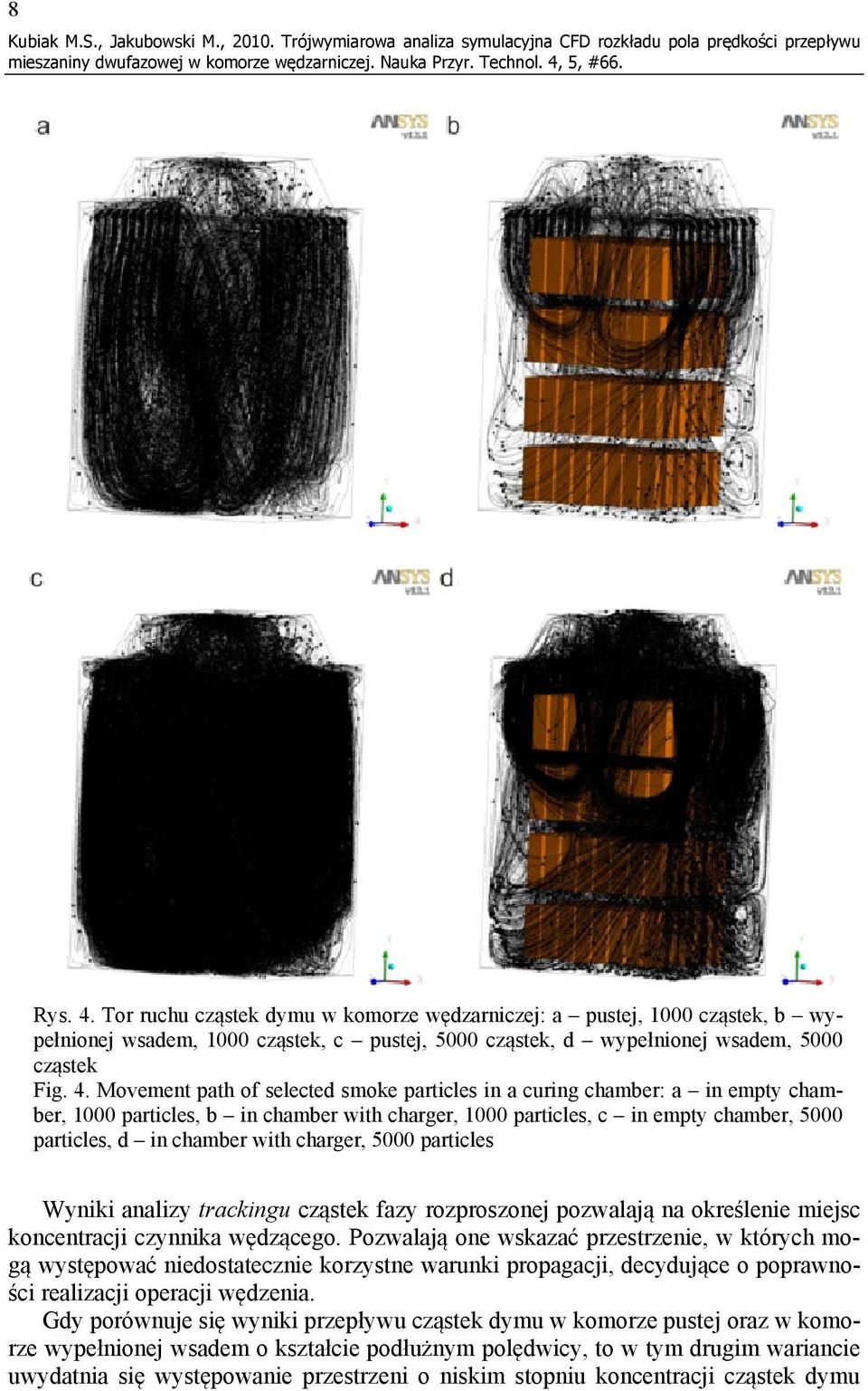 Movement path of selected smoke particles in a curing chamber: a in empty chamber, 1000 particles, b in chamber with charger, 1000 particles, c in empty chamber, 5000 particles, d in chamber with