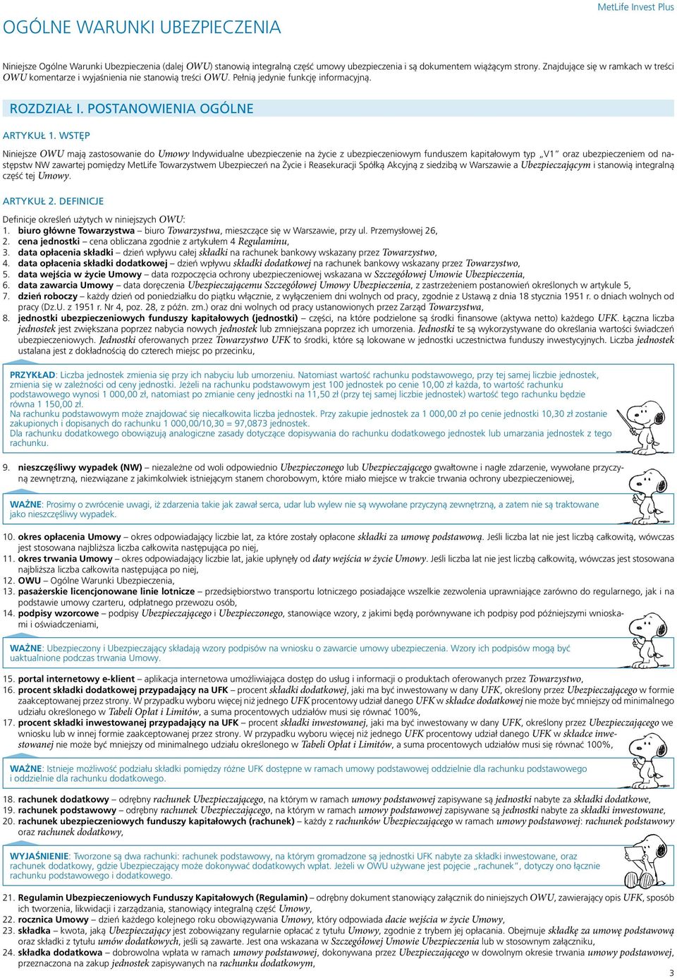 WSTĘP Niniejsze OWU mają zastosowanie do Umowy Indywidualne ubezpieczenie na życie z ubezpieczeniowym funduszem kapitałowym typ V1 oraz ubezpieczeniem od następstw NW zawartej pomiędzy MetLife