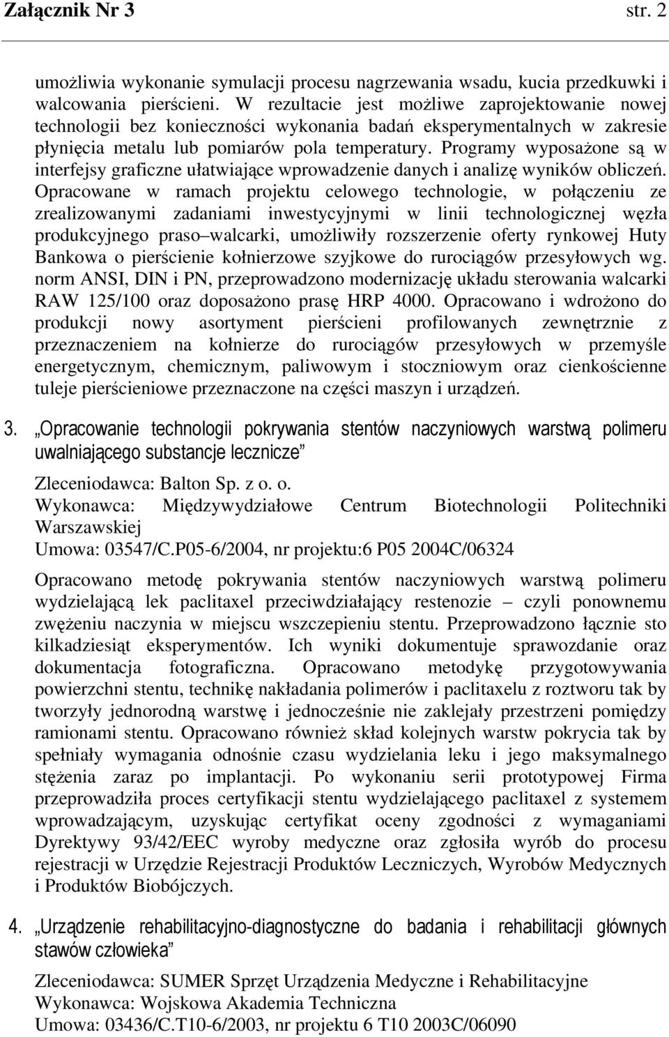 Programy wyposaone s w interfejsy graficzne ułatwiajce wprowadzenie danych i analiz wyników oblicze.