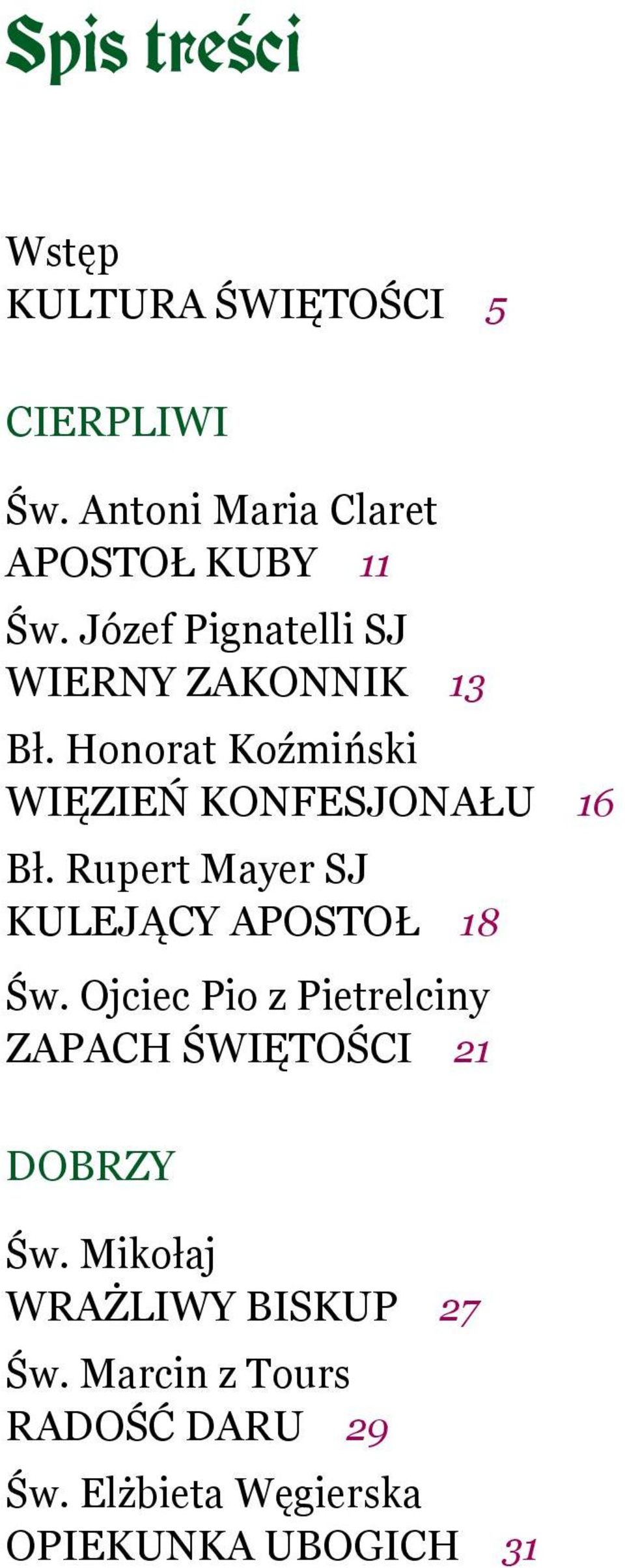 Rupert Mayer SJ KULEJĄCY APOSTOŁ 18 Św. Ojciec Pio z Pietrelciny ZAPACH ŚWIĘTOŚCI 21 DOBRZY Św.