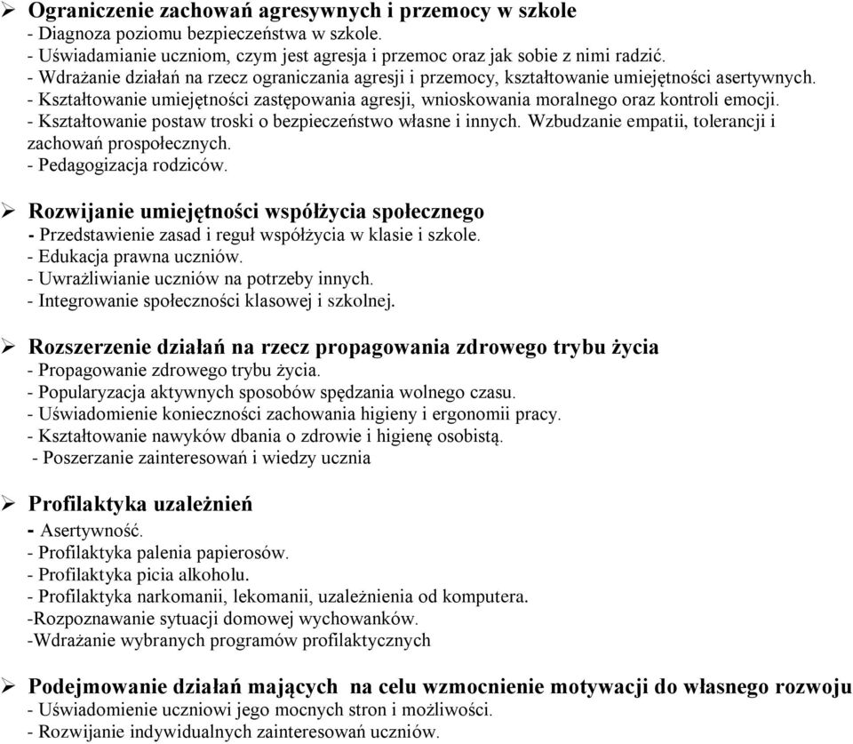 - Kształtowanie postaw troski o bezpieczeństwo własne i innych. Wzbudzanie empatii, tolerancji i zachowań prospołecznych. - izacja rodziców.