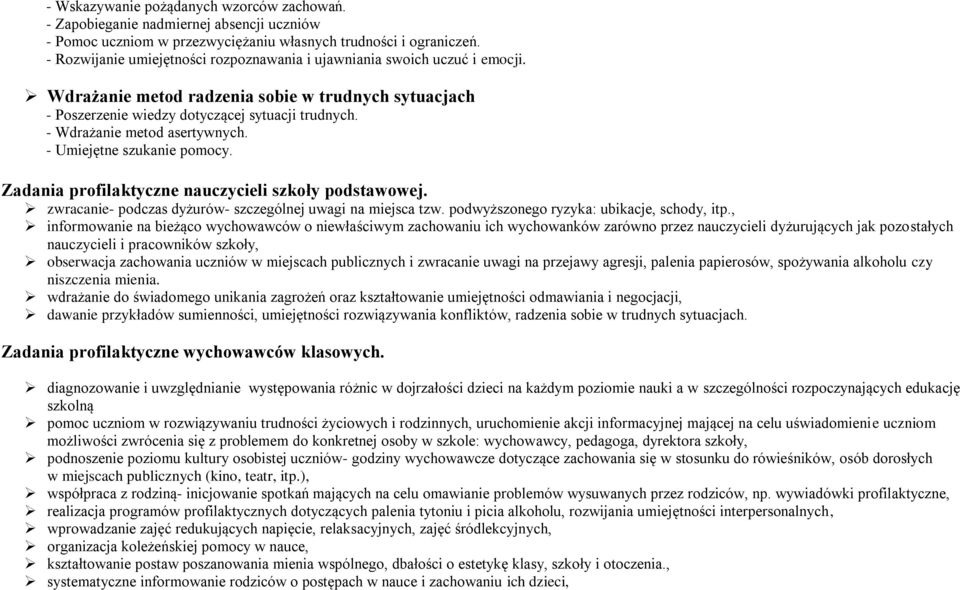 - Wdrażanie metod asertywnych. - Umiejętne szukanie pomocy. Zadania profilaktyczne nauczycieli szkoły podstawowej. zwracanie- podczas dyżurów- szczególnej uwagi na miejsca tzw.