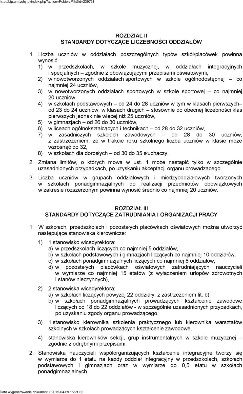 oświatowymi, 2) w nowotworzonych oddziałach sportowych w szkole ogólnodostępnej co najmniej 24 uczniów, 3) w nowotworzonych oddziałach sportowych w szkole sportowej co najmniej 20 uczniów, 4) w