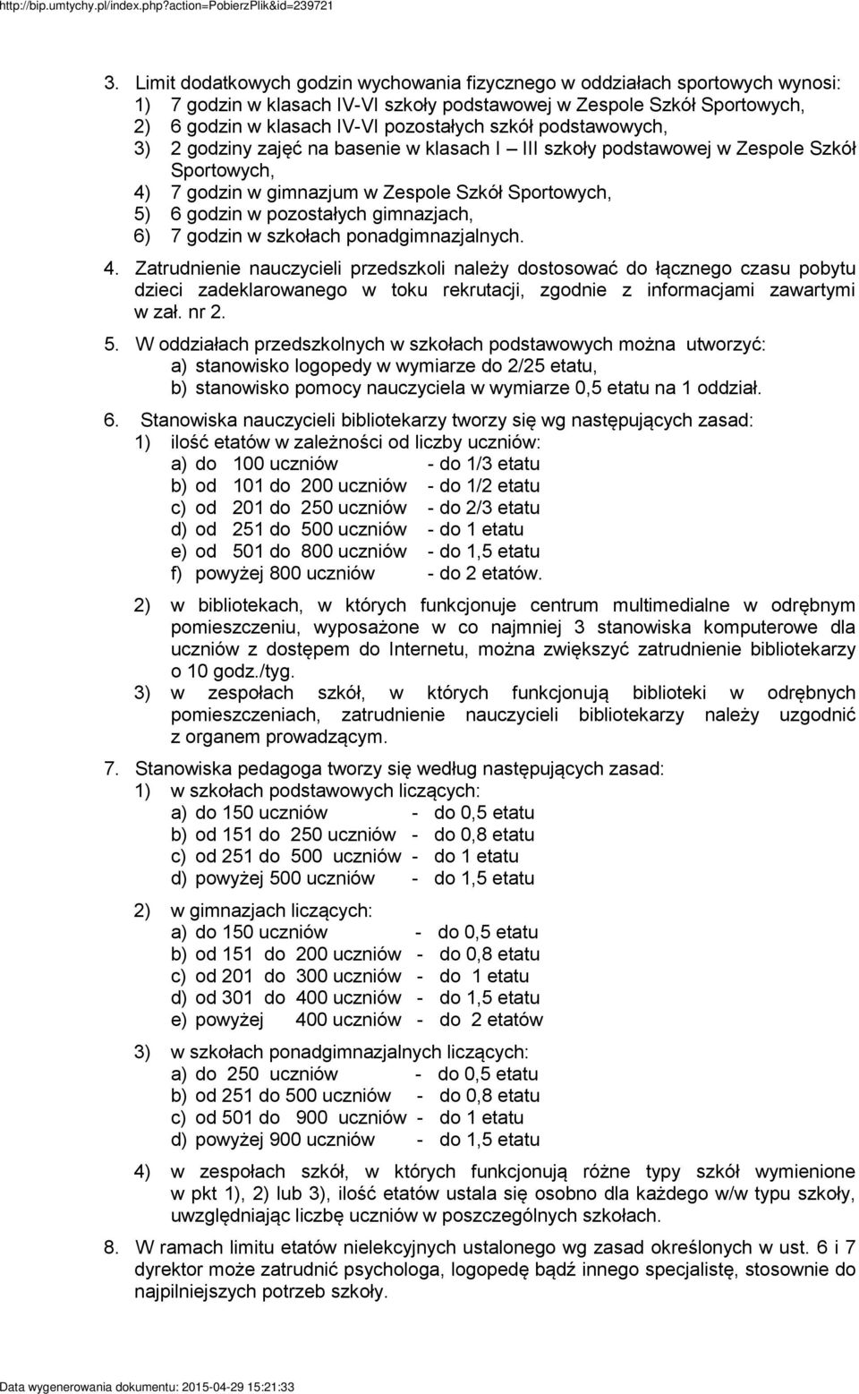 gimnazjach, 6) 7 godzin w szkołach ponadgimnazjalnych. 4.