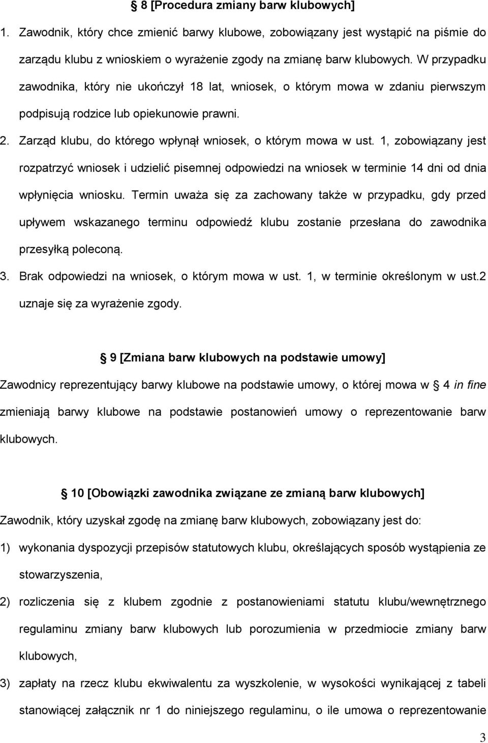 1, zobowiązany jest rozpatrzyć wniosek i udzielić pisemnej odpowiedzi na wniosek w terminie 14 dni od dnia wpłynięcia wniosku.