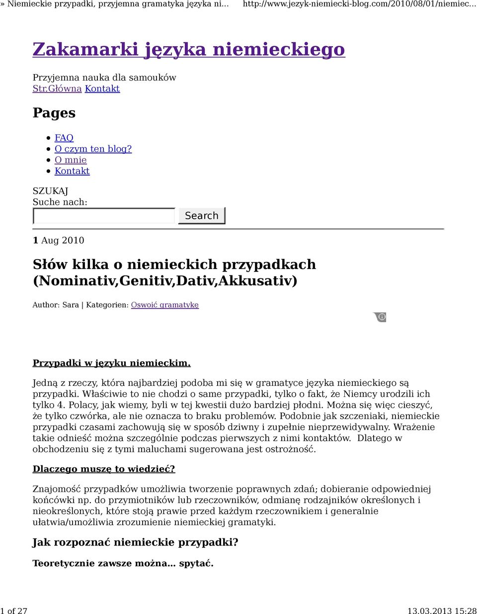 Jedną z rzeczy, która najbardziej podoba mi się w gramatyce języka niemieckiego są przypadki. Właściwie to nie chodzi o same przypadki, tylko o fakt, że Niemcy urodzili ich tylko 4.