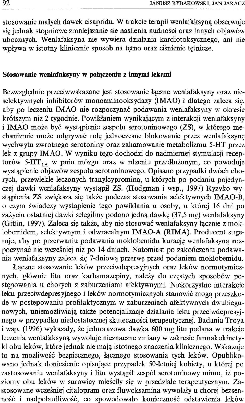 Stosowanie wenlafaksyny w połączeniu z innymi lekami Bezwzględnie przeciwwskazane jest stosowanie łączne wenlafaksyny oraz nieselektywnych inhibitorów mono amino oksydazy (IMAO) i dlatego zaleca się,