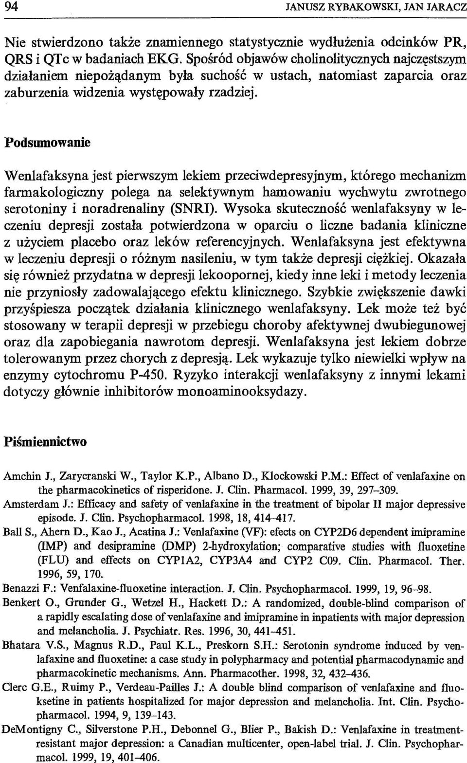 Podsumowanie Wenlafaksyna jest pierwszym lekiem przeciwdepresyjnym, którego mechanizm farmakologiczny polega na selektywnym hamowaniu wychwytu zwrotnego serotoniny i noradrenaliny (SNRI).