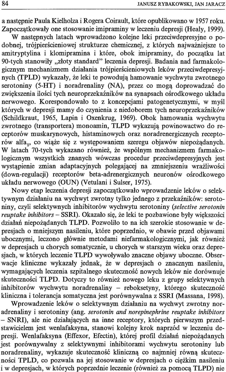 do początku lat 90-tych stanowiły "złoty standard" leczenia depresji.