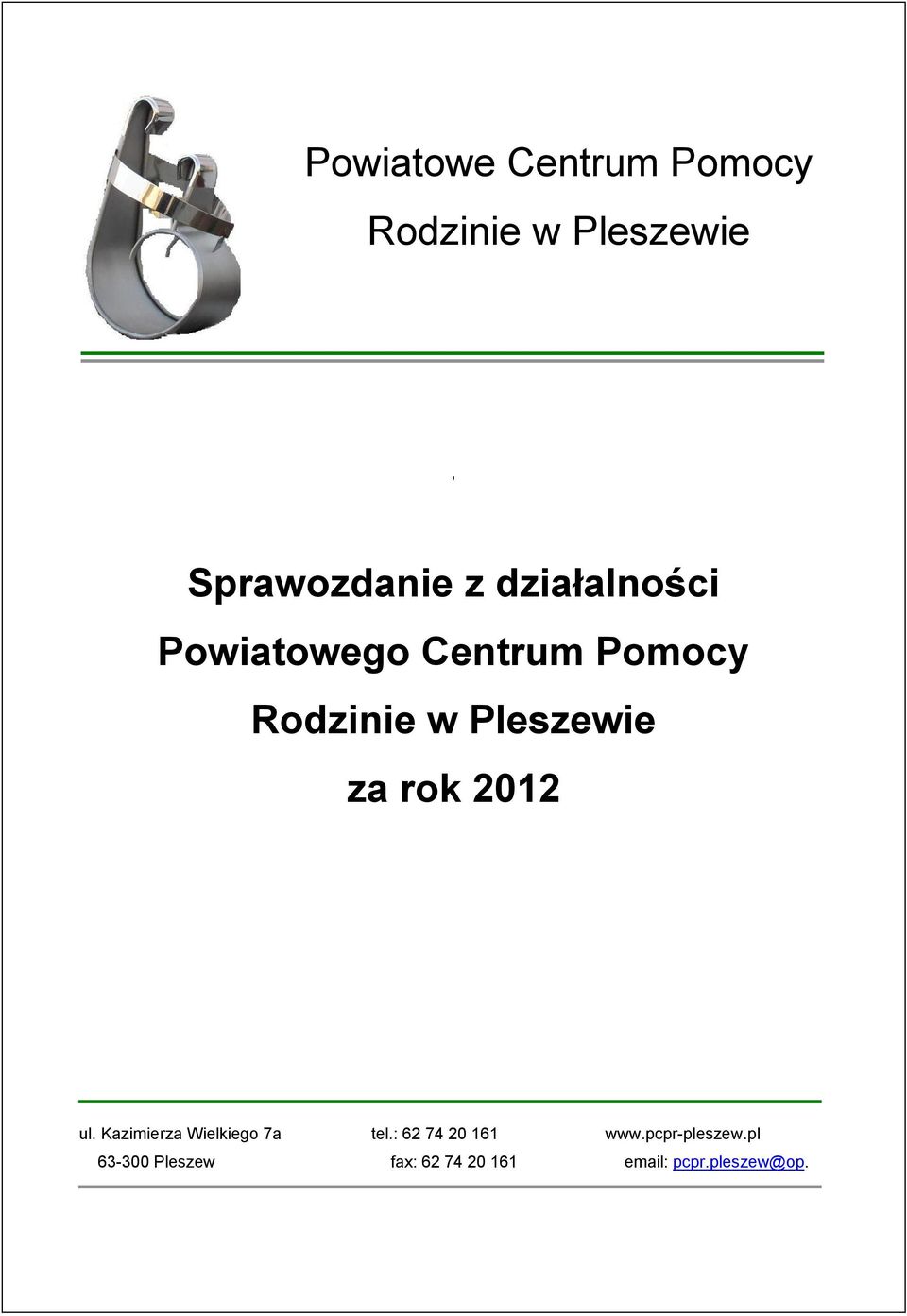 rok 2012 ul. Kazimierza Wielkiego 7a tel.: 62 74 20 161 www.