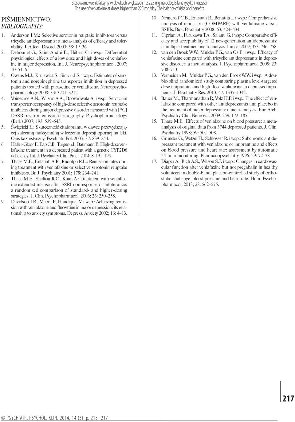 2007; 10: 51 61. 3. Owens M.J., Krulewicz S., Simon J.S. i wsp.: Estimates of serotonin and norepinephrine transporter inhibition in depressed patients treated with paroxetine or venlafaxine.