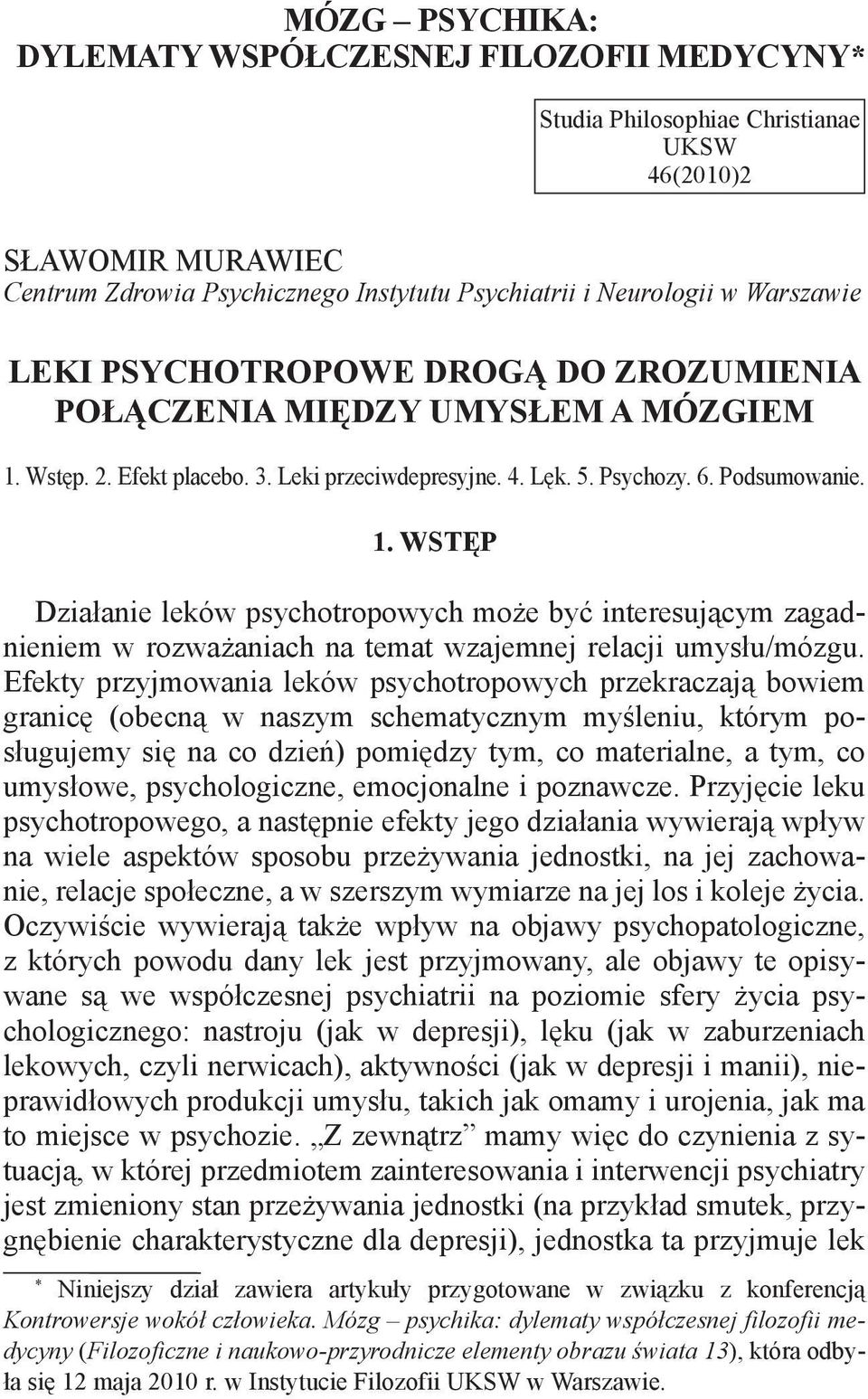 Wstęp. 2. Efekt placebo. 3. Leki przeciwdepresyjne. 4. Lęk. 5. Psychozy. 6. Podsumowanie. 1.