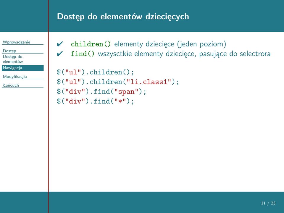 dziecięce, pasujące do selectrora $("ul").children(); $("ul").