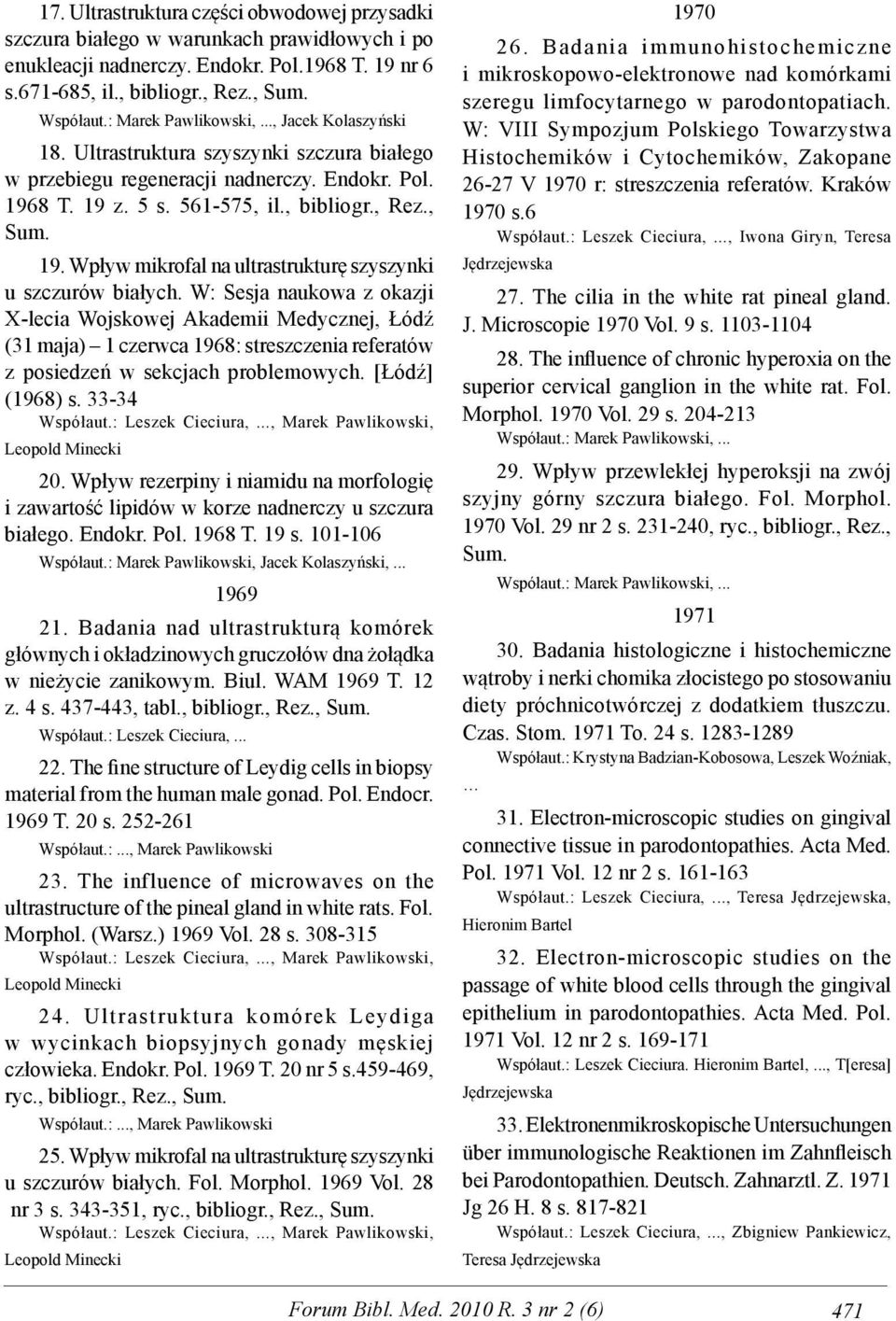 8 T. 19 z. 5 s. 561-575, il., bibliogr., Rez., Sum. 19. Wpływ mikrofal na ultrastrukturę szyszynki u szczurów białych.