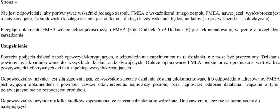 Uzupł Potrzb podjęci dziłń zpobigwczch/korgującch, z odpowidnim uzupłm n t dziłni, moż bć przcnion. Dziłni powinn bć komunikown do wszstkich dziłń oddziłwującch.