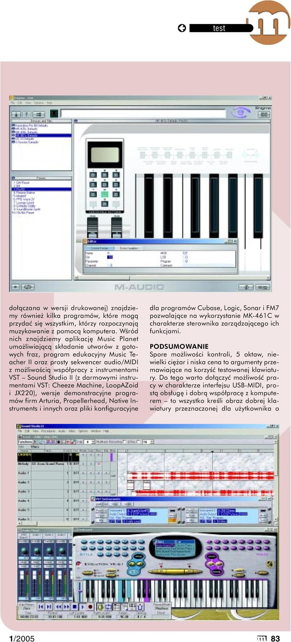 instrumentami VST Sound Studio II (z darmowymi instrumentami VST: Cheeze Machine, LoopAZoid i JX220), wersje demonstracyjne programów firm Arturia, Propellerhead, Native Instruments i innych oraz