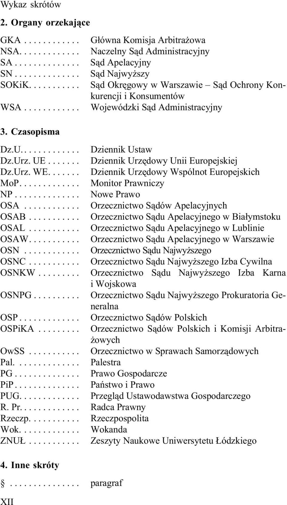 .. Dziennik Ustaw Dz.Urz. UE... Dziennik Urzêdowy Unii Europejskiej Dz.Urz. WE... Dziennik Urzêdowy Wspólnot Europejskich MoP... Monitor Prawniczy NP... Nowe Prawo OSA.