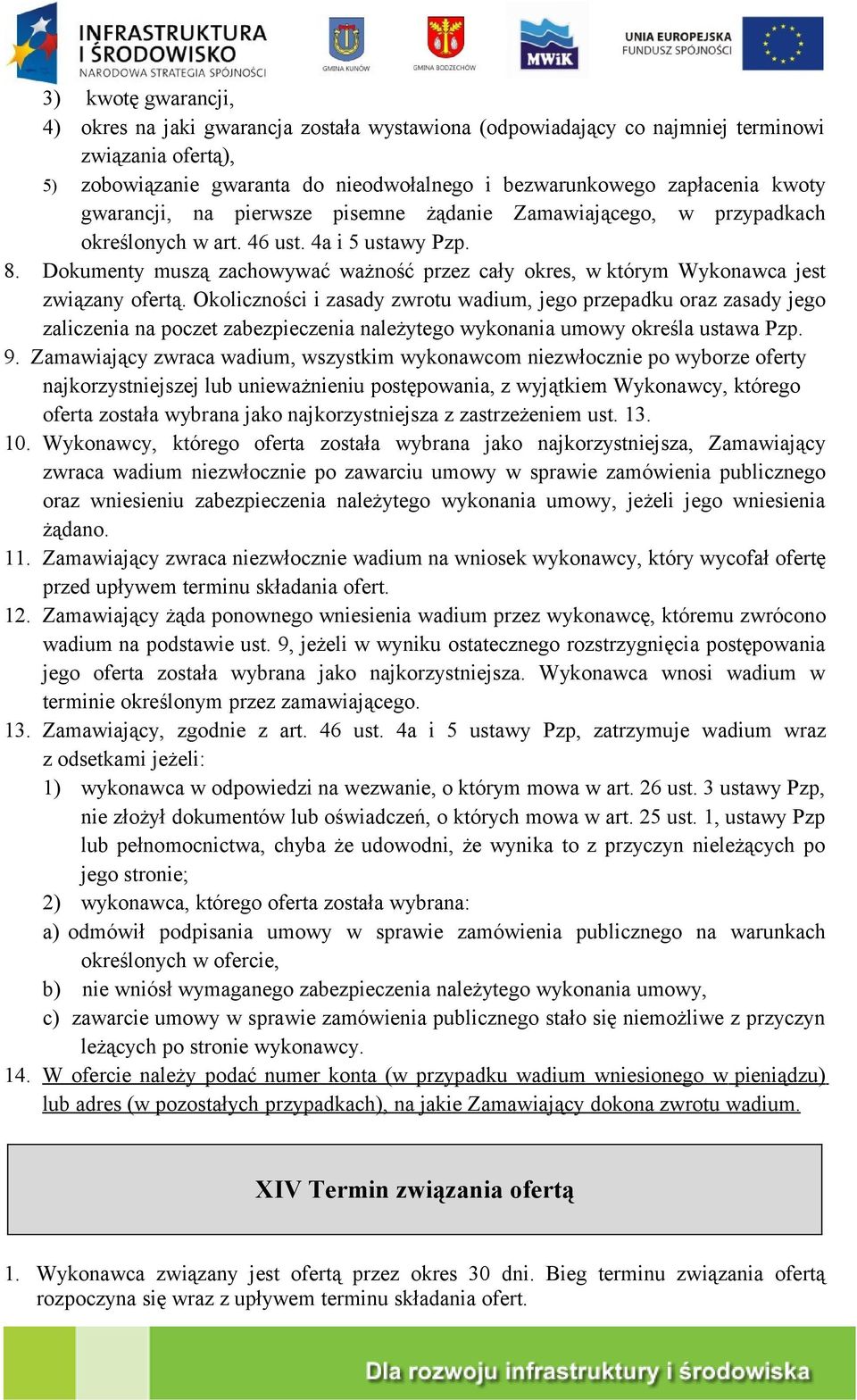 Dokumenty muszą zachowywać ważność przez cały okres, w którym Wykonawca jest związany ofertą.