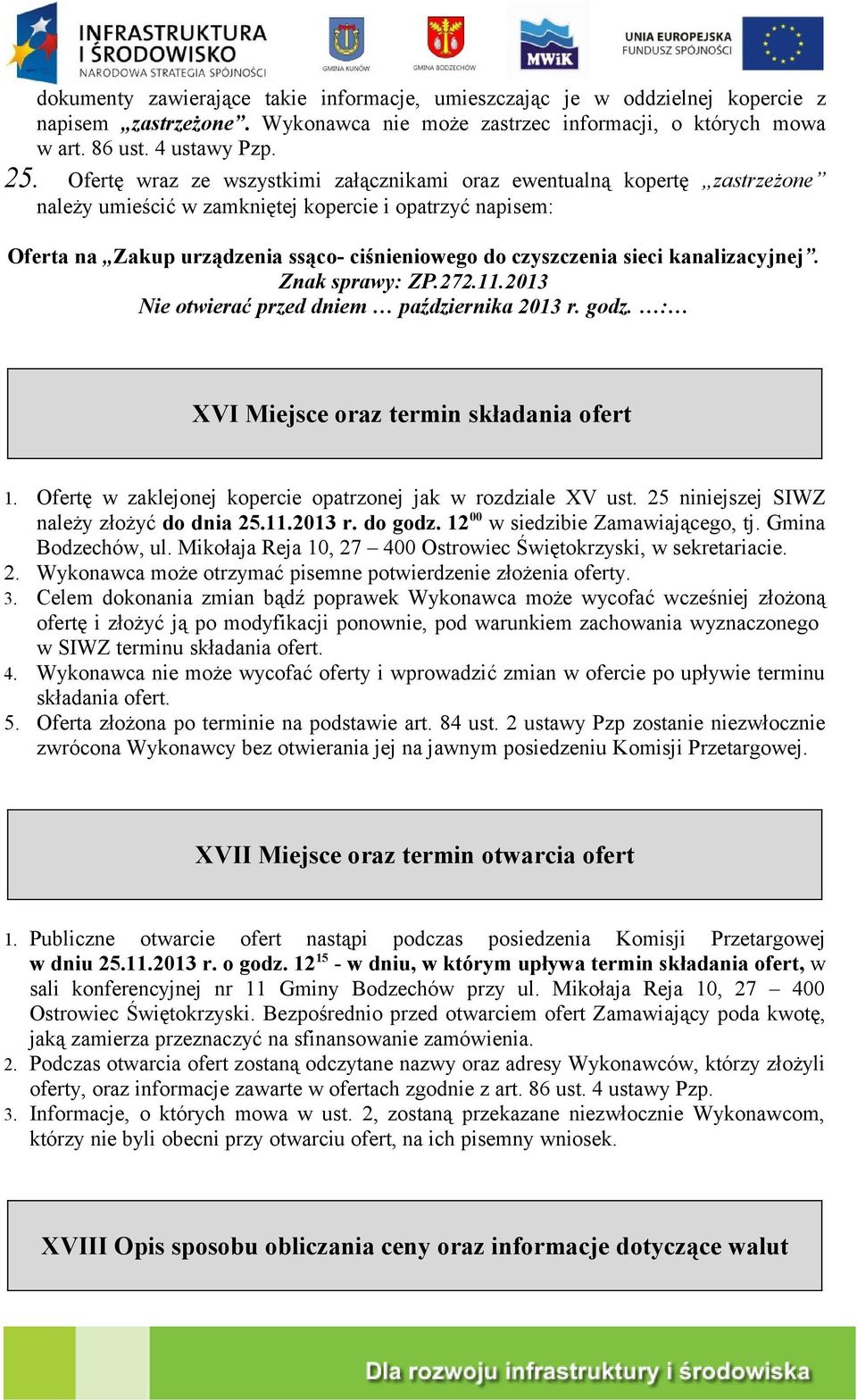 sieci kanalizacyjnej. Znak sprawy: ZP.272.11.2013 Nie otwierać przed dniem października 2013 r. godz. : XVI Miejsce oraz termin składania ofert 1.