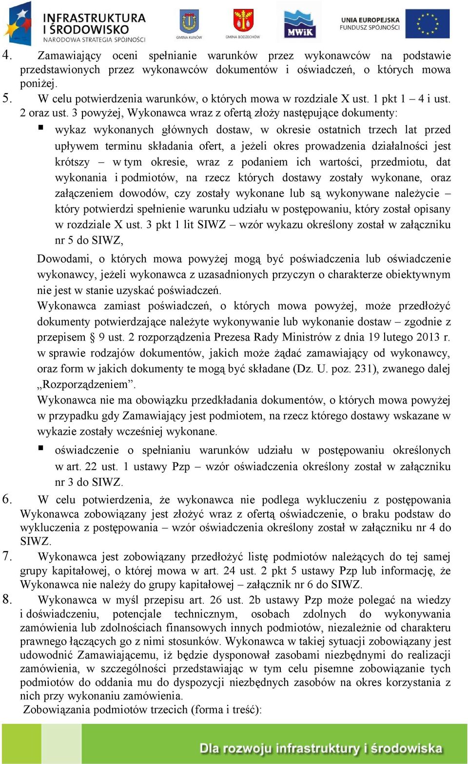 3 powyżej, Wykonawca wraz z ofertą złoży następujące dokumenty: wykaz wykonanych głównych dostaw, w okresie ostatnich trzech lat przed upływem terminu składania ofert, a jeżeli okres prowadzenia