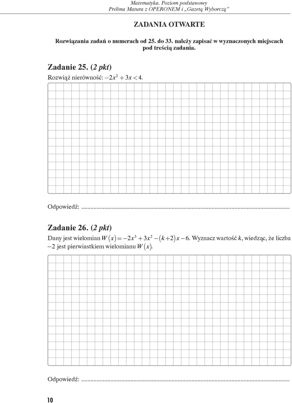 ( pkt) Rozwiąż nierówność: x + 3x < 4. Zadanie 6.