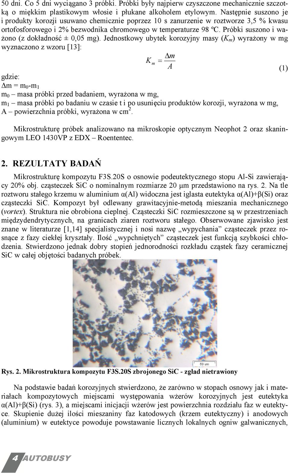 Próbki suszono i ważono (z dokładność ± 0,05 mg).