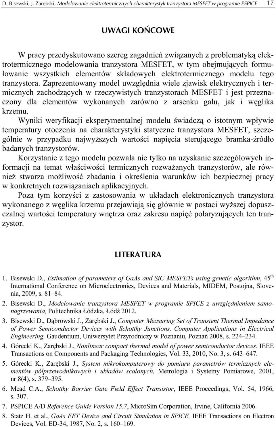 modelowania tranzystora MESFET, w tym obejmujących formułowanie wszystkich elementów składowych elektrotermicznego modelu tego tranzystora.