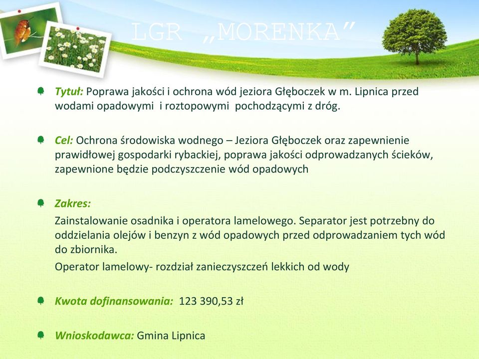 będzie podczyszczenie wód opadowych Zakres: Zainstalowanie osadnika i operatora lamelowego.