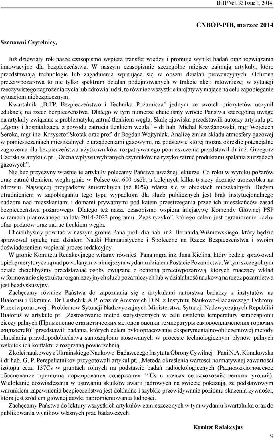 W naszym czasopiśmie szczególne miejsce zajmują artykuły, które przedstawiają technologie lub zagadnienia wpisujące się w obszar działań prewencyjnych.