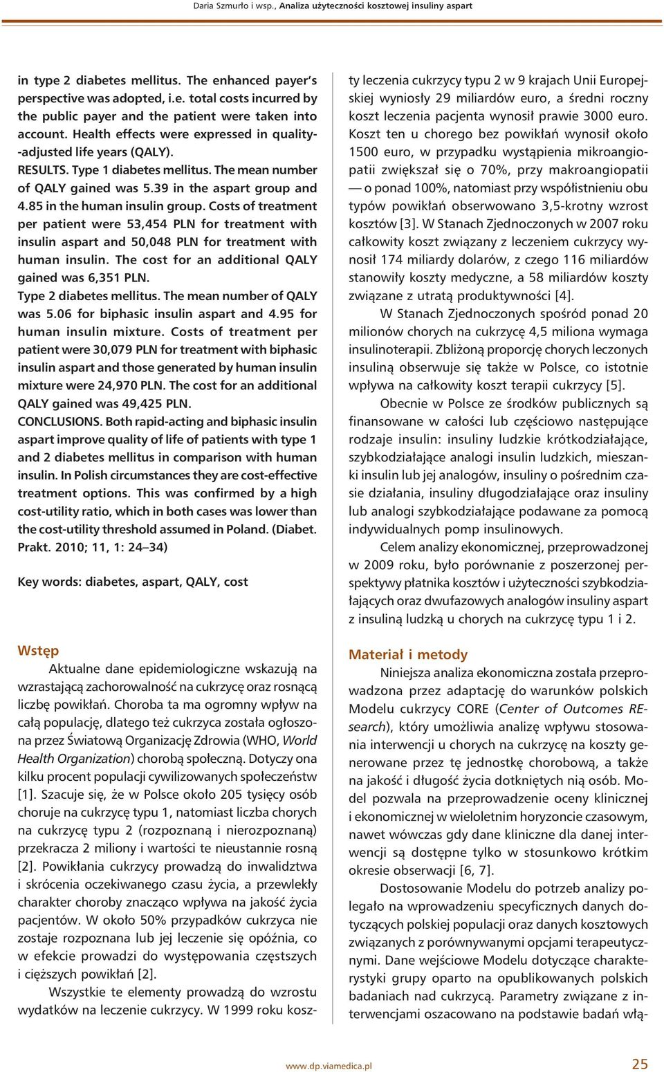 85 in the human insulin group. Costs of treatment per patient were 53,454 PLN for treatment with insulin aspart and 50,048 PLN for treatment with human insulin.